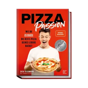 Pizza Passion - Wie du zu Hause die beste Pizza deines Lebens backst