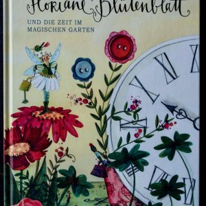 Floriane Blütenblatt und die Zeit im magischen Garten